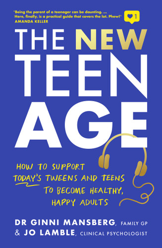 The New Teen Age: How to support today's tweens and teens to become healthy, happy adults book cover by Dr. Ginni Mansberg, Jo Lamble