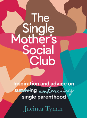 The Single Mother's Social Club: Inspiration and advice on embracing single parenthood book cover by Jacinta Tynan
