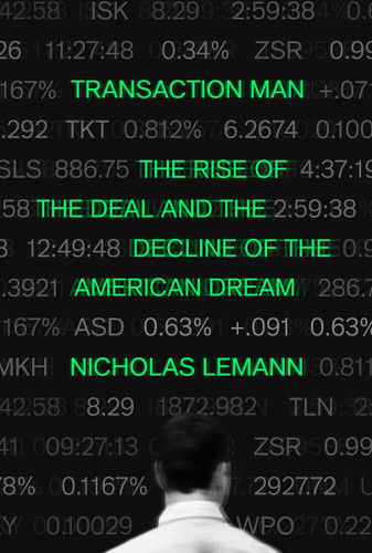 Transaction Man: The Rise of the Deal and the Decline of the American Dream Cover
