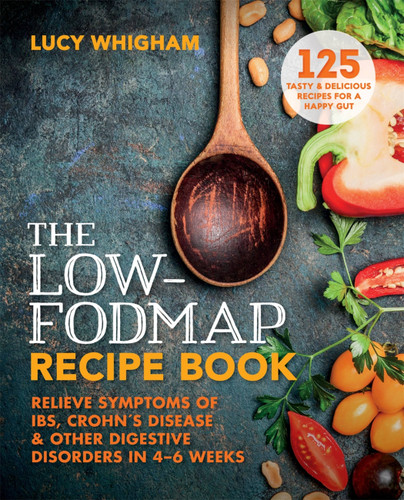 The Low-FODMAP Recipe Book: Relieve symptoms of IBS, Crohn's disease and other digestive disorders in 8 weeks book cover by Lucy Whigham