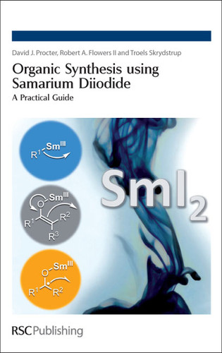 Organic Synthesis using Samarium Diiodide: A Practical Guide book cover by David J Procter, Robert A Flowers, Troels Skrydstrup