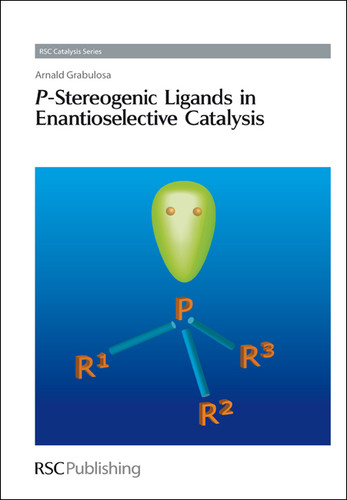 P-Stereogenic Ligands in Enantioselective Catalysis book cover by Arnald Grabulosa