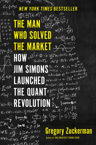 The Man Who Solved the Market: How Jim  Simons Launched the Quant Revolution book cover by Gregory Zuckerman