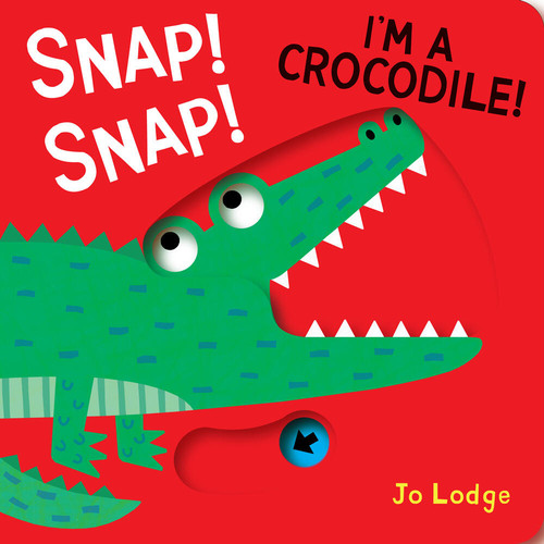 Snap! Snap! I’m a Crocodile!: A Pull Tab Book (Little Hands Big Fun) book cover by Jo Lodge