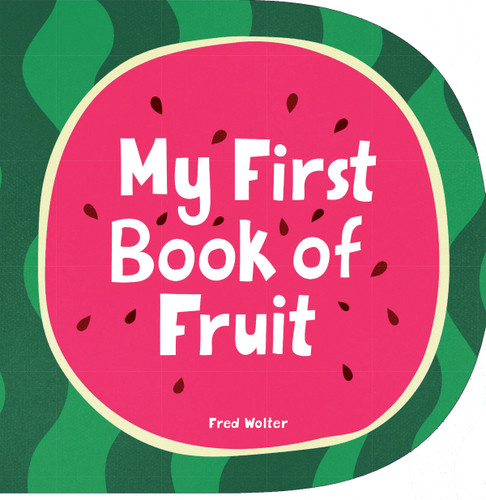 My First Book of Fruit book cover by Fred Wolter