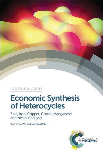 Economic Synthesis of Heterocycles: Zinc, Iron, Copper, Cobalt, Manganese and Nickel Catalysts book cover by Xiao-Feng Wu, Matthias Beller