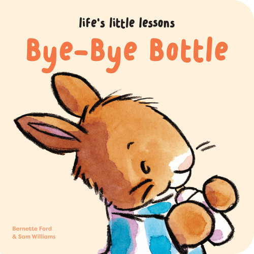 Life’s Little Lessons: Bye-Bye Bottle (Life's Little Lessons) book cover by Bernette Ford