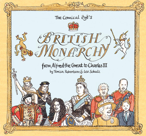 The Comical Eye’s British Monarchy: From Alfred the Great to Charles III book cover by Teresa Robertson, Leo Schulz