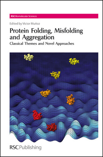 Protein Folding, Misfolding and Aggregation: Classical Themes and Novel Approaches book cover by 