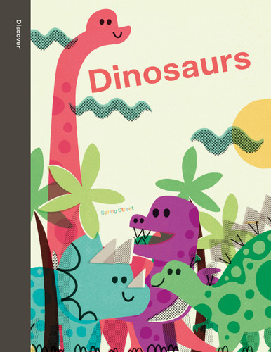 Spring Street Discover: Dinosaurs (Spring Street) book cover by Boxer Books