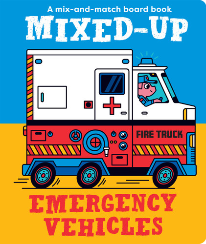 Mixed-Up Emergency Vehicles (Mixed Up Mix & Match Board Books) book cover by 