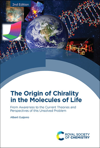 Origin of Chirality in the Molecules of Life: From Awareness to the Current Theories and Perspectives of this Unsolved Problem book cover by Albert Guijarro