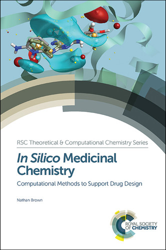In Silico Medicinal Chemistry: Computational Methods to Support Drug Design book cover by Nathan Brown