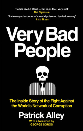 Very Bad People: The Inside Story of the Fight Against the World’s Network of Corruption book cover by Patrick Alley
