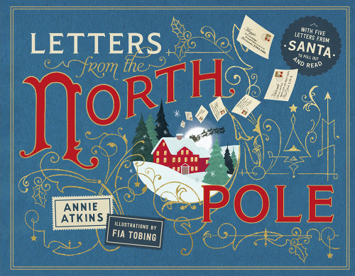 Letters from the North Pole: With Five Letters from Santa Claus to Pull Out and Read (Magical Letters) book cover by Annie Atkins