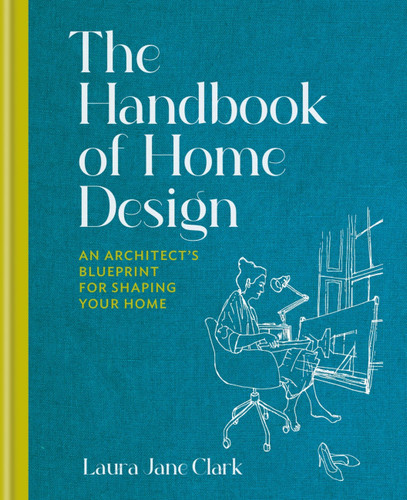 The Handbook of Home Design: An Architect’s Blueprint for Shaping your Home book cover by Laura Jane Clark