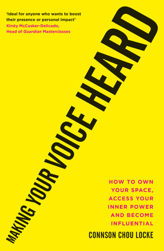 Making Your Voice Heard: How to own your space, access your inner power and become influential book cover by Dr. Connson Chou Locke