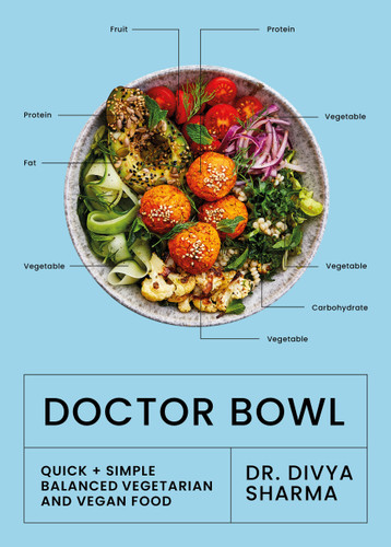 Doctor Bowl: Simply delicious food to improve your health + help you to feel good book cover by Dr. Divya Sharma