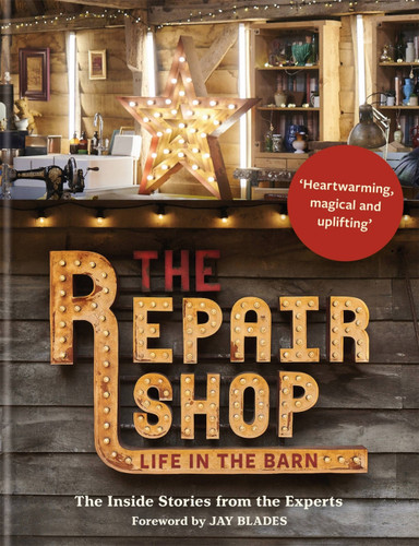 The Repair Shop: LIFE IN THE BARN: The Inside Stories from the Experts book cover by Jay Blades
