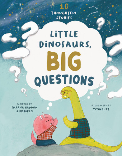 Little Dinosaurs, Big Questions: 10 Thoughtful Stories (Dr. Diplo) book cover by Swapna Haddow