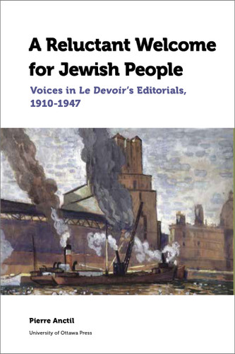 A Reluctant Welcome for Jewish People: Voices in Le Devoir's Editorials, 1910-1947 (Canadian Studies #1) book cover by Pierre Anctil