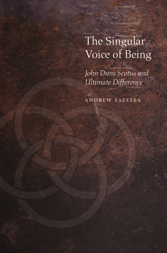 The Singular Voice of Being: John Duns Scotus and Ultimate Difference (Medieval Philosophy: Texts and Studies) book cover by Andrew T. LaZella