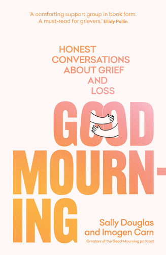 Good Mourning: Honest conversations about grief and loss book cover by Imogen Carn, Sally Douglas
