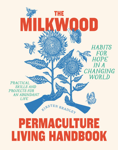 The Milkwood Permaculture Living Handbook: Habits for Hope in a Changing World book cover by Kirsten Bradley