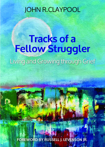 Tracks of a Fellow Struggler: Living and Growing through Grief book cover by John R. Claypool