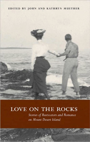 Love on the Rocks: Stories of Rusticators and Romance on Mount Desert Island book cover by Kathryn Muether, John Muether