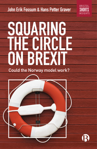Squaring the Circle on Brexit: Could the Norway Model Work? book cover by John Erik Fossum, Hans Petter Graver