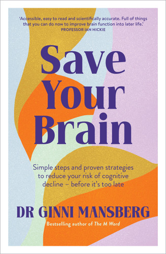 Save Your Brain: Simple steps and proven strategies to reduce your risk of cognitive decline - before it's too late book cover by Dr. Ginni Mansberg