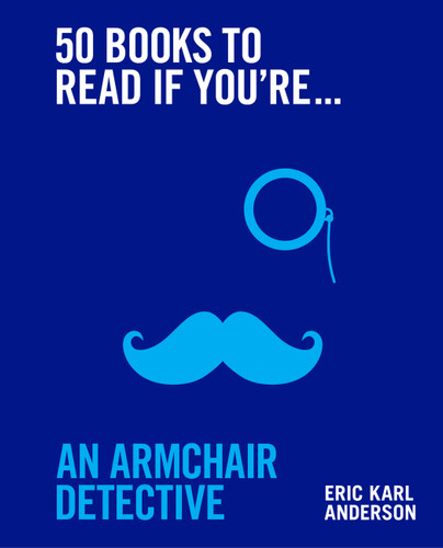 50 Books to Read If You're an Armchair Detective book cover by Eric Karl Anderson