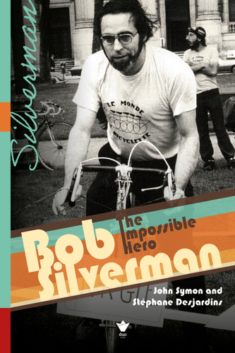 Bob Silverman: The Impossible Hero (Biography and memoirs) book cover by John Symon, Stéphane Desjardins