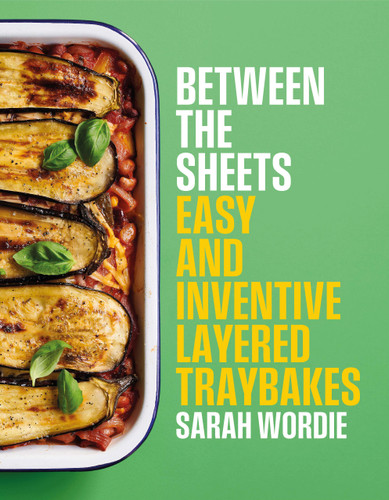 Between the Sheets: Easy and inventive layered traybakes book cover by Sarah Wordie
