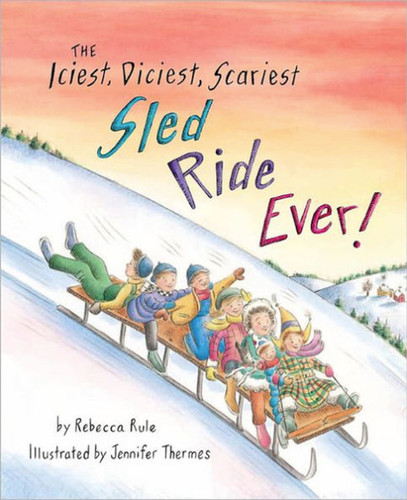 Iciest, Diciest, Scariest Sled Ride Ever! book cover by Rebecca Rule