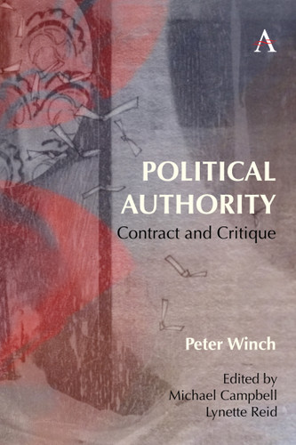 Political Authority: Contract and Critique (Anthem Studies in Wittgenstein #1) book cover by Peter Winch