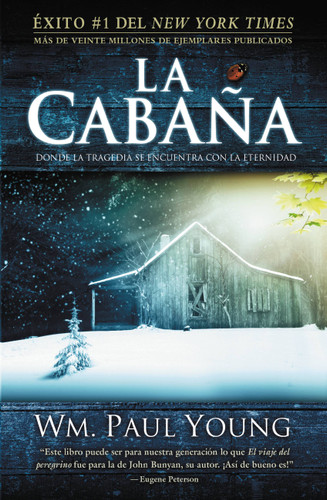 La Cabaña: Donde la Tragedia Se Encuentra Con la Eternidad book cover by Wm. Paul Young