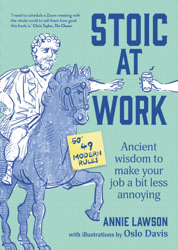 Stoic at Work: Ancient Wisdom to Make Your Job a Bit Less Annoying book cover by Annie Lawson