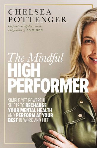 The Mindful High Performer: Simple yet powerful shifts to recharge your mental health and perform at your best in work and life book cover by Chelsea Pottenger