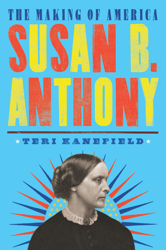 Susan B. Anthony: The Making of America #4 (The Making of America) book cover by Teri Kanefield