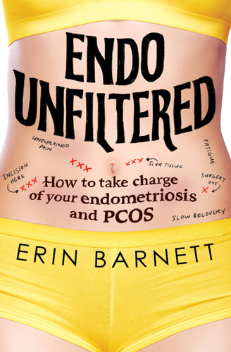 Endo Unfiltered: How to take charge of your endometriosis and PCOS book cover by Erin Barnett