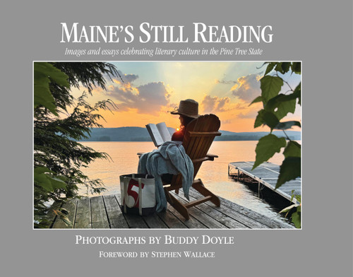 Maine's Still Reading: Images and essays celebrating literary culture in the Pine Tree State book cover by Buddy Doyle
