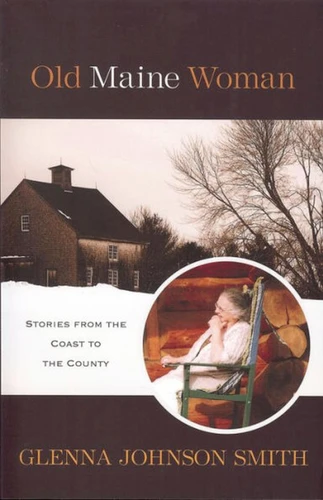 Old Maine Woman: Stories from the Coast to the County book cover by Glenna Smith