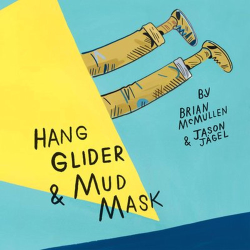Hang Glider and Mud Mask book cover by Brian McMullen, Jason Jägel