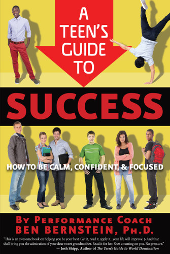 A Teen's Guide to Success: How to Be Calm, Confident, Focused book cover by Ben Bernstein