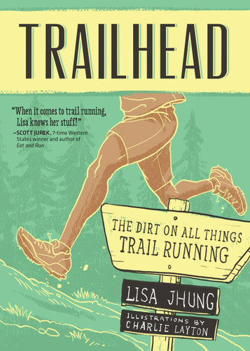 Trailhead: The Dirt on All Things Trail Running: The Dirt on All Things Trail Running book cover by Lisa Jhung
