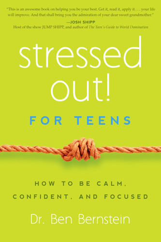 Stressed Out! For Teens: How to Be Calm, Confident & Focused book cover by Ben Bernstein