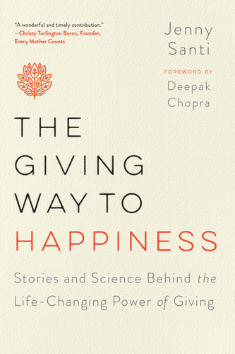 The Giving Way to Happiness: Stories and Science Behind the Life-Changing Power of Giving book cover by Jenny Santi