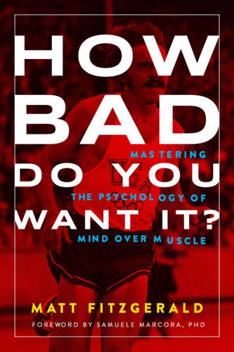 How Bad Do You Want It?: Mastering the Psychology of Mind over Muscle book cover by Matt Fitzgerald